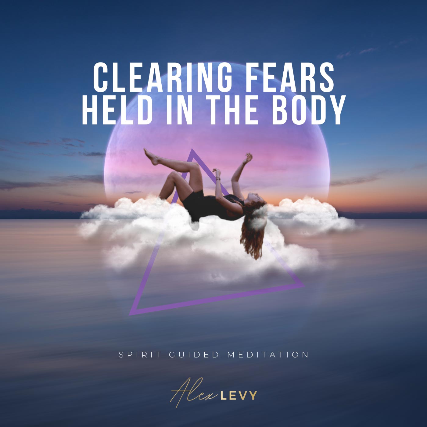 Clearing Fears Held in The Body 