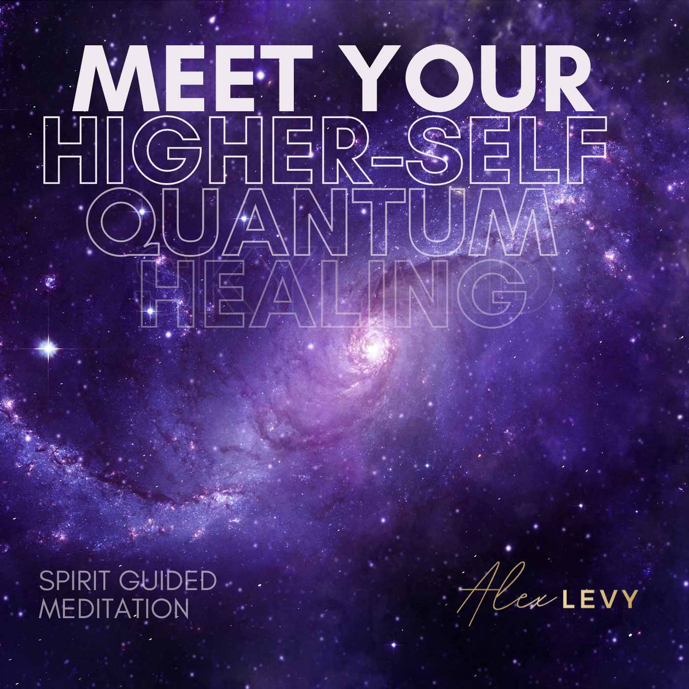Meet Your Quantum Higher Self - Healing